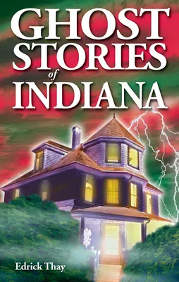 Geistergeschichten aus Indiana - Ghost Stories of Indiana