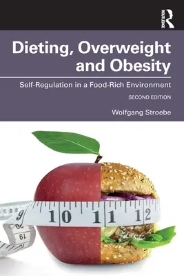 Diäten, Übergewicht und Adipositas: Selbstregulierung in einer nahrungsreichen Umgebung - Dieting, Overweight and Obesity: Self-Regulation in a Food-Rich Environment
