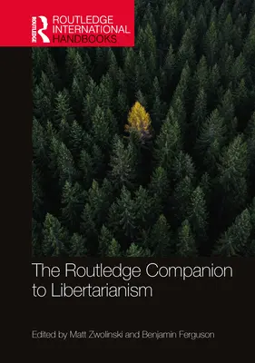 Der Routledge-Begleitband zum Libertarismus - The Routledge Companion to Libertarianism