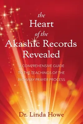 Das Herz der Akasha-Rollen enthüllt: Ein umfassender Leitfaden zu den Lehren des Pathway Prayer Process - The Heart of the Akashic Records Revealed: A Comprehensive Guide to the Teachings of the Pathway Prayer Process