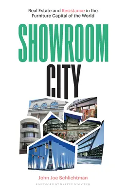 Showroom City: Immobilien und Widerstand in der Möbelhauptstadt der Welt - Showroom City: Real Estate and Resistance in the Furniture Capital of the World