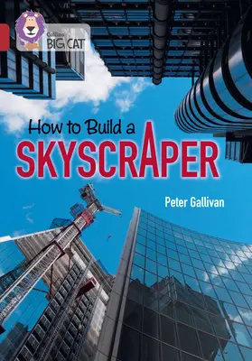 Collins Big Cat - Wie man einen Wolkenkratzer baut: Band 14/Ruby - Collins Big Cat - How to Build a Skyscraper: Band 14/Ruby