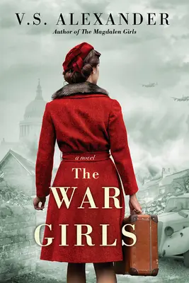 Die Kriegsmädchen: Ein Ww2-Roman über Schwesternschaft und Überleben - The War Girls: A Ww2 Novel of Sisterhood and Survival