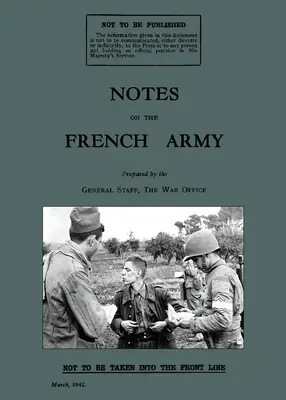 Anmerkungen zur französischen Armee 1942: A WW2 British War Office Handbook - Notes on the French Army 1942: A WW2 British War Office Handbook