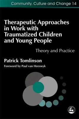 Therapeutische Ansätze in der Arbeit mit traumatisierten Kindern und Jugendlichen: Theorie und Praxis - Therapeutic Approaches in Work with Traumatised Children and Young People: Theory and Practice