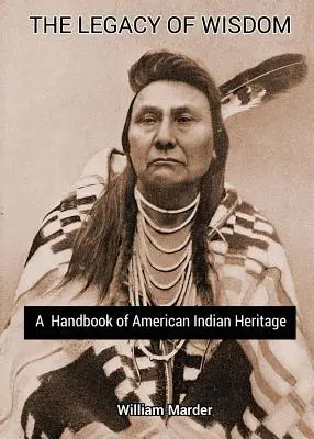 Das Vermächtnis der Weisheit: Ein Handbuch des indianischen Erbes - The Legacy of Wisdom: A Handbook of American Indian Heritage