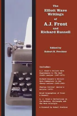 Die Elliott-Wellen-Schriften von A.J. Frost und Richard Russell: Mit einem Vorwort von Robert Prechter - The Elliott Wave Writings of A.J. Frost and Richard Russell: With a foreword by Robert Prechter