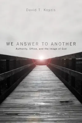 Wir antworten einem anderen: Autorität, Amt und das Bild Gottes - We Answer to Another: Authority, Office, and the Image of God