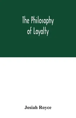 Die Philosophie der Loyalität - The philosophy of loyalty