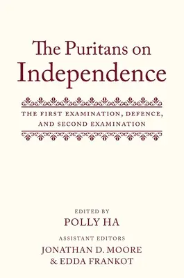 Die Puritaner über die Unabhängigkeit: Das erste Examen, die Verteidigung und das zweite Examen - The Puritans on Independence: The First Examination, Defence, and Second Examination