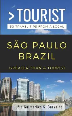 Greater Than a Tourist- So Paulo Brasilien: 50 Reisetipps von Einheimischen - Greater Than a Tourist- So Paulo Brazil: 50 Travel Tips from a Local