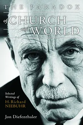 Das Paradox von Kirche und Welt: Ausgewählte Schriften von H. Richard Niebuhr - The Paradox of Church and World: Selected Writings of H. Richard Niebuhr