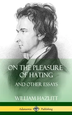 Über das Vergnügen zu hassen: und andere Essays (Hardcover) - On the Pleasure of Hating: and Other Essays (Hardcover)