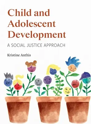 Kindliche und jugendliche Entwicklung: Ein Ansatz für soziale Gerechtigkeit - Child and Adolescent Development: A Social Justice Approach