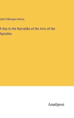 Ein Schlüssel zum Narrativ der Apostelgeschichte - A Key to the Narratibe of the Acts of the Apostles