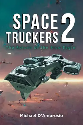 Weltraum-Trucker: Die Rückkehr des Blauen Adlers - Space Truckers: The Return of the Blue Eagle