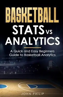 Basketball-Statistiken vs. Analytik: Ein schneller und einfacher Leitfaden für Einsteiger in die Basketball-Analyse - Basketball Stats vs Analytics: A Quick and Easy Beginners Guide to Basketball Analytics
