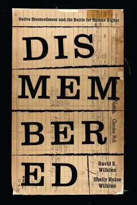 Zerstückelt: Disenrollment von Ureinwohnern und der Kampf um die Menschenrechte - Dismembered: Native Disenrollment and the Battle for Human Rights