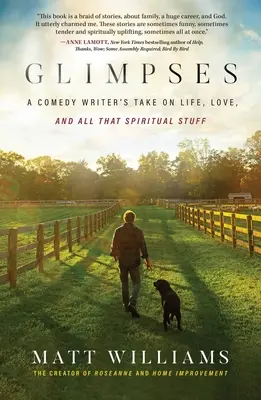 Glimpses: Die Sicht eines Komödienschreibers auf das Leben, die Liebe und all das spirituelle Zeugs - Glimpses: A Comedy Writer's Take on Life, Love, and All That Spiritual Stuff