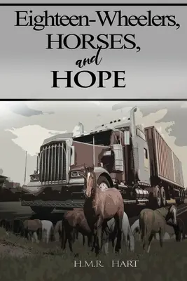 Achtzehn-Räder, Pferde und Hoffnung - Eighteen-Wheelers, Horses, and Hope