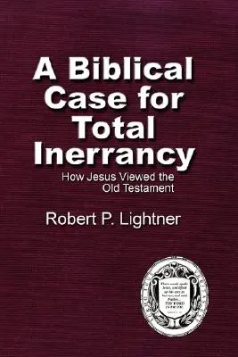 Ein biblisches Plädoyer für völlige Irrtumslosigkeit: Wie Jesus das Alte Testament betrachtete - A Biblical Case For Total Inerrancy: How Jesus Viewed the Old Testament
