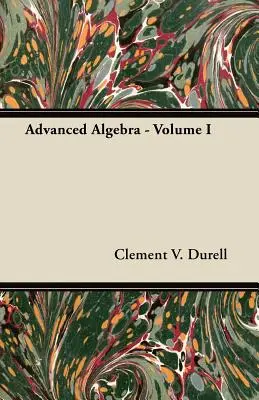 Fortgeschrittene Algebra - Band I - Advanced Algebra - Volume I