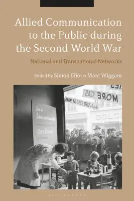 Alliierte Kommunikation mit der Öffentlichkeit während des Zweiten Weltkriegs: Nationale und transnationale Netzwerke - Allied Communication to the Public During the Second World War: National and Transnational Networks