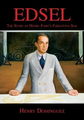 Edsel - Die Geschichte von Henry Fords vergessenem Sohn - Edsel-The Story of Henry Ford's Forgotten Son