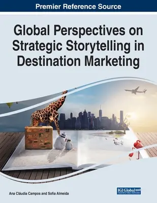 Globale Perspektiven des strategischen Geschichtenerzählens im Destinationsmarketing - Global Perspectives on Strategic Storytelling in Destination Marketing