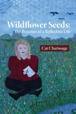 Wildblumensamen: die Schönheiten eines besinnlichen Lebens - Wildflower Seeds: the Beauties of a Reflective Life