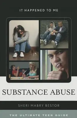 Substanzmissbrauch: Der ultimative Leitfaden für Teenager - Substance Abuse: The Ultimate Teen Guide