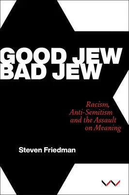 Guter Jude, schlechter Jude: Rassismus, Antisemitismus und der Angriff auf den Sinn - Good Jew, Bad Jew: Racism, Anti-Semitism and the Assault on Meaning