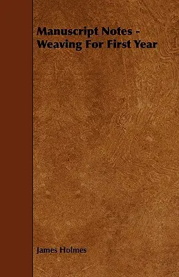 Manuskriptnotizen - Weben für das erste Jahr - Manuscript Notes - Weaving For First Year
