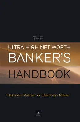Das Handbuch für sehr vermögende Banker (Ultra High Net Worth Banker's Handbook) - The Ultra High Net Worth Banker's Handbook