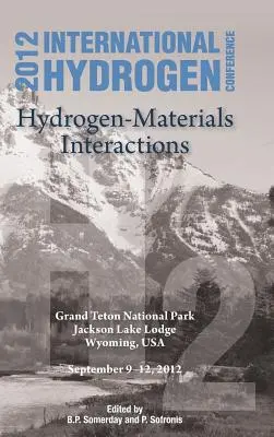 Internationale Wasserstoffkonferenz (Ihc 2012) Wechselwirkungen zwischen Wasserstoff und Werkstoffen - International Hydrogen Conference (Ihc 2012) Hydrogen-Materials Interactions