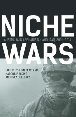 Nischenkriege: Australien in Afghanistan und Irak, 2001-2014 - Niche Wars: Australia in Afghanistan and Iraq, 2001-2014