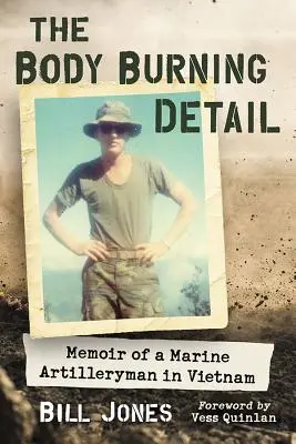 Der Körper brennt Detail: Memoiren eines Marine-Artilleristen in Vietnam - The Body Burning Detail: Memoir of a Marine Artilleryman in Vietnam