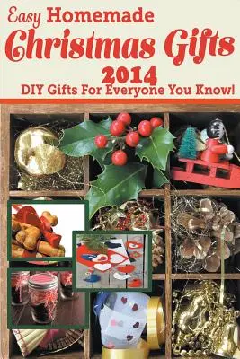 Einfache selbstgemachte Weihnachtsgeschenke 2014: DIY-Geschenke für alle, die Sie kennen! - Easy Homemade Christmas Gifts 2014: DIY Gifts For Everyone You Know!