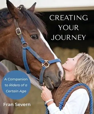 Deine Reise gestalten: Ein Wegbegleiter für Reiter eines bestimmten Alters - Creating Your Journey: A Companion to Riders of a Certain Age