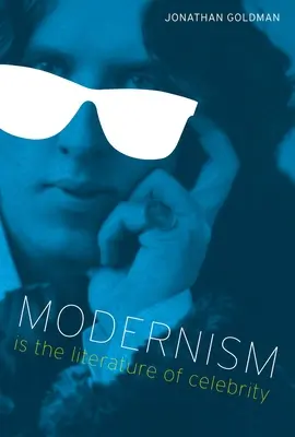 Der Modernismus ist die Literatur der Berühmtheit - Modernism Is the Literature of Celebrity
