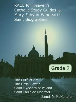 Race for Heaven's Catholic Study Guides für Mary Fabyan Windeatt's Saint Biographies Grade 7 - Race for Heaven's Catholic Study Guides for Mary Fabyan Windeatt's Saint Biographies Grade 7