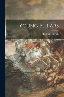 Junge Säulen (Schulz Charles M. (Charles Monroe)) - Young Pillars (Schulz Charles M. (Charles Monroe))