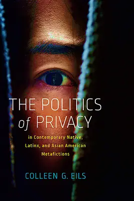 Die Politik des Privaten in zeitgenössischen Metafiktionen von Einheimischen, Latinx und asiatischen Amerikanern - The Politics of Privacy in Contemporary Native, Latinx, and Asian American Metafictions