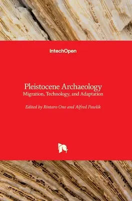 Archäologie des Pleistozäns: Migration, Technologie und Anpassung - Pleistocene Archaeology: Migration, Technology, and Adaptation