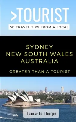 Mehr als ein Tourist - Sydney New South Wales Australien: 50 Reisetipps von einem Einheimischen - Greater Than a Tourist- Sydney New South Wales Australia: 50 Travel Tips from a Local