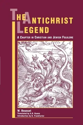 Die Antichrist-Legende: Ein Kapitel in der christlichen und jüdischen Folklore - The Antichrist Legend: A Chapter in Christian and Jewish Folklore