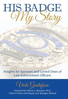 Sein Abzeichen, meine Geschichte: Einblicke für Ehepartner und Angehörige von Polizeibeamten - His Badge, My Story: Insights for Spouses and Loved Ones of Law Enforcement Officers