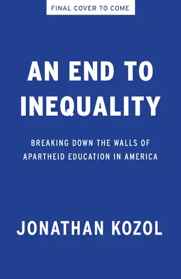 El fin de la desigualdad: derribar los muros del apartheid educativo en Estados Unidos - An End to Inequality: Breaking Down the Walls of Apartheid Education in America