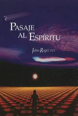 Pasaje al Espiritu = Passage to the Spirit = Passage zum Geist - Pasaje al Espiritu = Passage to the Spirit = Passage to the Spirit