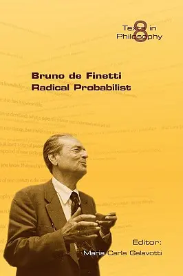 Bruno de Finetti Radikaler Probabilist - Bruno de Finetti Radical Probabilist